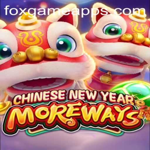 CHINESENEWYEARMOREWAYS: A Unique FOX GAME Adventure
